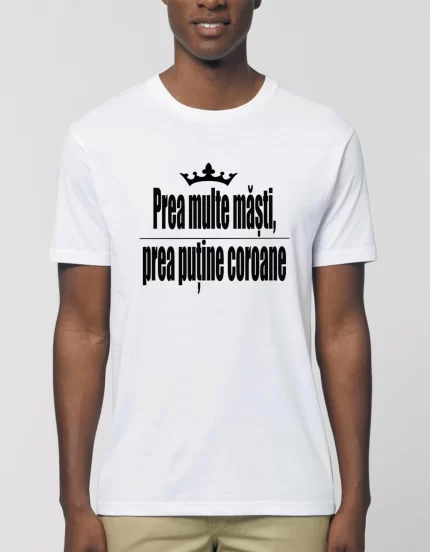 Tricou Basic Barbati Prea multe masti prea putine coroane