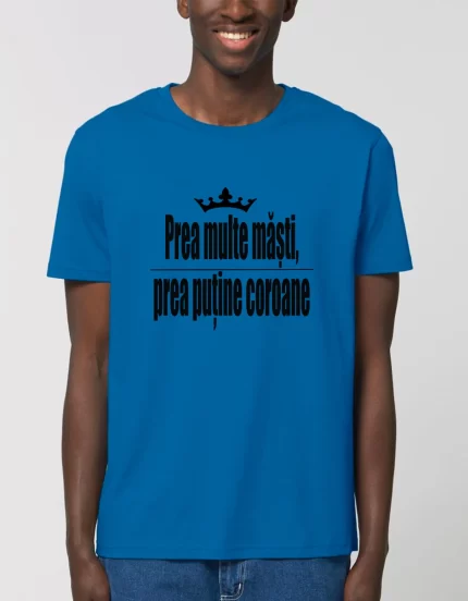 Tricou Basic Barbati Prea multe masti prea putine coroane