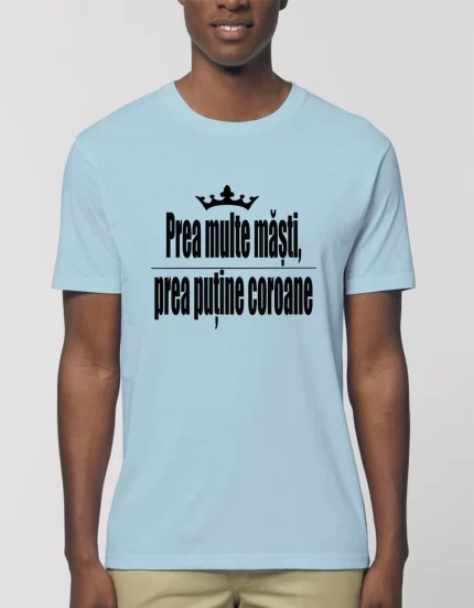 Tricou Basic Barbati Prea multe masti prea putine coroane