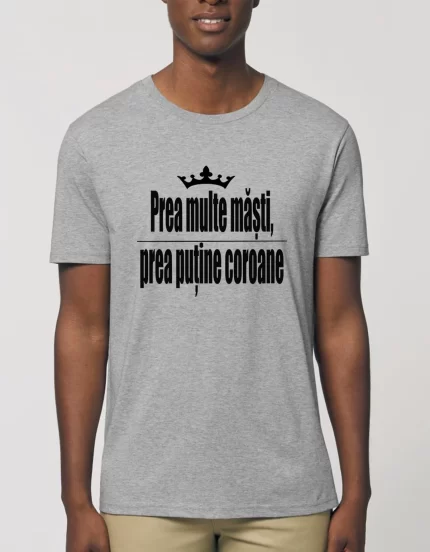 Tricou Basic Barbati Prea multe masti prea putine coroane